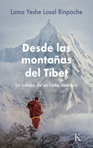 Title: Desde las montaï¿½as del Tï¿½bet: La odisea de un lama tibetano, Author: Yeshe Losal Rinpochï