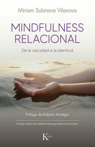 Title: Mindfulness relacional: De la vacuidad a la plenitud, Author: Miriam Subirana Vilanova