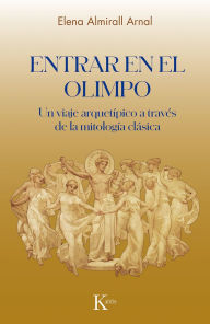 Title: Entrar en el Olimpio / Entering Olympus: Un viaje arquetï¿½pico a travï¿½s de la mitologï¿½a clï¿½sica / An archetypal journey through classical mythology, Author: Elena Almirall Arnal