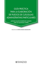 Title: Guía práctica para la elaboración de pliegos de cláusulas administrativas particulares, Author: José Luis Quintana Cortés
