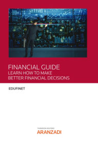 Title: Financial Guide: Learn how to make better financial decisions, Author: Edufinet Edufinet