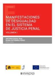 Title: Manifestaciones de desigualdad en el sistema de justicia penal: Volumen I, Author: Antonio Doval Pais