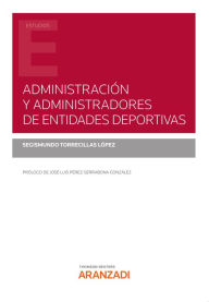 Title: Administración y Administradores de Entidades Deportivas, Author: Segismundo Torrecillas López