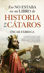 Title: Eso no estaba en mi libro de historia de los cátaros, Author: Oscar Fabrega Calahorro