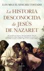 Historia desconocida de Jesús de Nazaret, La