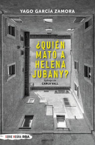 Title: ¿Quién mató a Helena Jubany?, Author: Yago García Zamora