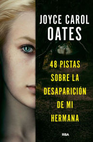 Title: 48 pistas sobre la desaparición de mi hermana, Author: Joyce Carol Oates