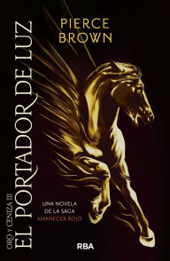 Title: El portador de luz: Una novela de la saga Amanecer rojo, Author: Pierce Brown