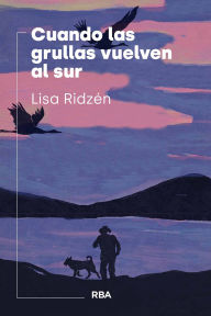 Title: Cuando las grullas vuelven al sur, Author: Lisa Ridzén