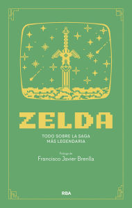 Title: ZELDA: Todo sobre la saga más legendaria, Author: Francisco J. Brenlla