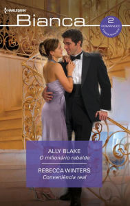 Title: O milionário rebelde - Conveniência real, Author: Ally Blake
