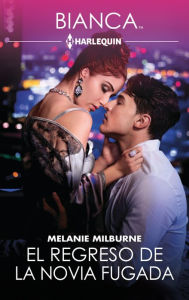 Title: El regreso de la novia fugada, Author: Melanie Milburne