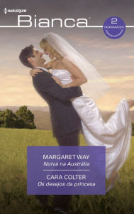 Title: Noiva na austrália - Os desejos da princesa, Author: Margaret Way