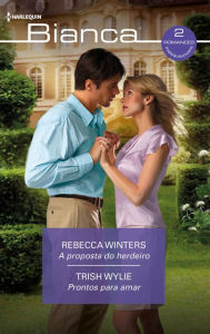 Title: A proposta do herdeiro - Prontos para amar, Author: Rebecca Winters