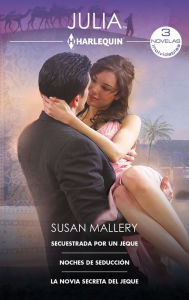 Title: Secuestrada por un jeque - Noches de seducción - La novia secreta del jeque, Author: Susan Mallery