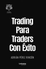 Title: Trading para traders con éxito, Author: Adrián Pérez Rincón