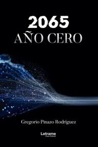 Title: 2065 año cero, Author: Gregorio Pinazo Rodríguez