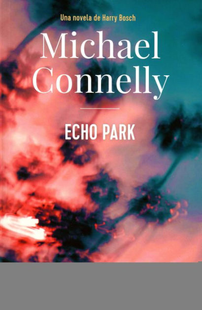 Echo Park (2006) - Michael Connelly