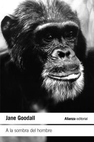 Title: A la sombra del hombre / In the Shadow of Man, Author: Jane Goodall