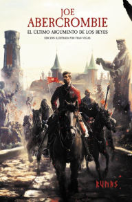 Title: El último argumento de los reyes, edición ilustrada (La primera ley 3) / Last Argument of Kings, Author: Joe Abercrombie