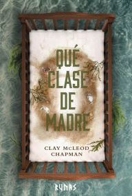 Title: Qué clase de madre, Author: Clay McLeod Chapman