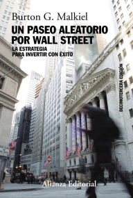 Title: Un paseo aleatorio por Wall Street: La estrategia para invertir con éxito (Decimotercera edición), Author: Burton G. Malkiel