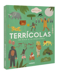 Title: Terrï¿½colas: Un viaje a la prehistoria / Earthlings: A Trip to Prehistory, Author: Patricia Geis