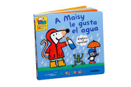 Title: A Maisy le gusta el agua / Maisy Likes Water, Author: Lucy Cousins