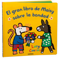 Title: El gran libro de Maisy sobre la bondad / Maisy's Big Book of Kindness, Author: Lucy Cousins