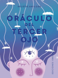 Title: Oráculo del Tercer Ojo, Author: Héloïse Amilcar