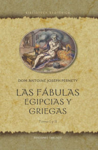 Title: Fábulas egipcias y griegas, Las, Author: Dom Antoine Joseph Pernety
