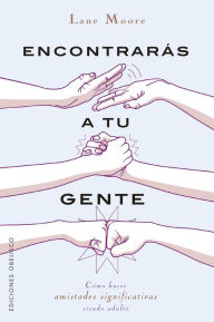 Title: Encontrarás a tu gente, Author: Lane Moore