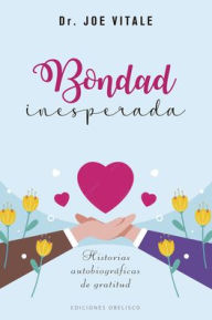 Title: Bondad inesperada, Author: Joe Vitale