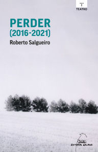 Title: Perder (2016-2021), Author: Roberto Salgueiro