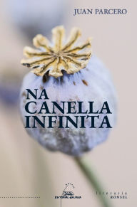 Title: Na canella infinita, Author: Juan Manuel Parcero Martínez