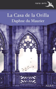 Title: La Casa de la Orilla, Author: Daphne du Maurier
