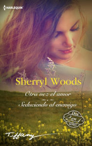 Title: Otra vez el amor - Seduciendo al enemigo, Author: Sherryl Woods