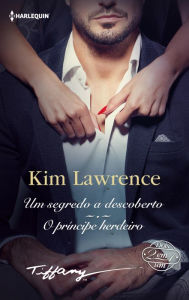 Title: Um segredo a descoberto - O príncipe herdeiro, Author: Kim Lawrence