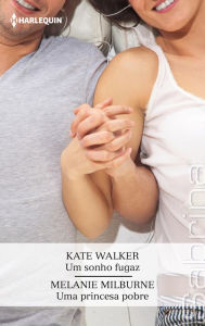 Title: Um sonho fugaz - Uma princesa pobre, Author: Kate Walker