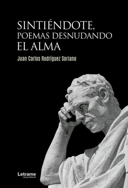 Sintiéndote, Poemas Desnudando El Alma By Juan Carlos Rodríguez Soriano ...