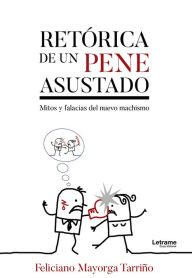 Title: Retórica de un pene asustado, Author: Feliciano Mayorga Tarriño