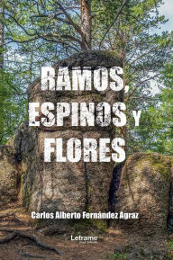 Title: Ramos, espinos y flores, Author: Carlos Alberto Fernández Agraz