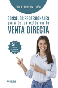 Title: Consejos profesionales para tener éxito en la venta directa, Author: Gabriel Martínez Fresán