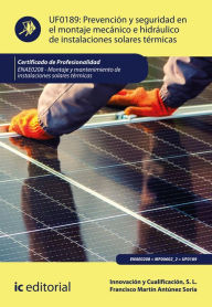 Title: Prevención y seguridad en el montaje mecánico e hidráulico de instalaciones solares térmicas. ENAE0208, Author: Innovación y Cualificación S. L.