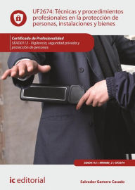 Title: Técnicas y procedimientos profesionales en la protección de personas, instalaciones y bienes. SEAD0112, Author: Salvador Gamero Casado
