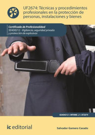 Title: Técnicas y procedimientos profesionales en la protección de personas, instalaciones y bienes. SEAD0212, Author: Salvador Gamero Casado