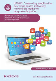 Title: Desarrollo y reutilización de componentes software y multimedia mediante lenguajes de guión. IFCD0210, Author: José Raúl Aranda Córdoba