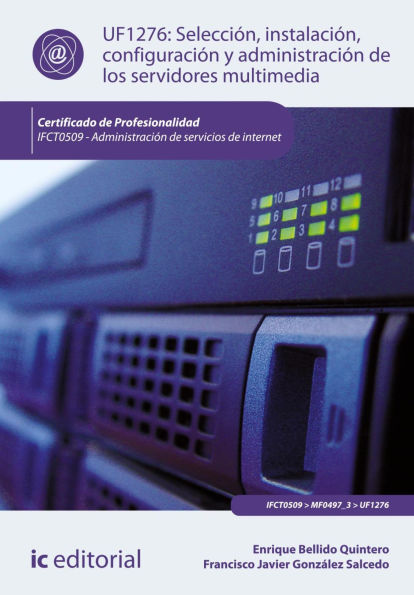 Selección, instalación, configuración y administración de los servidores multimedia. IFCT0509