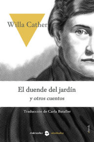 Title: El duende del jardín y otros cuentos, Author: Willa Cather