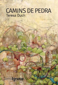 Title: Camins de pedra, Author: Teresa Duch